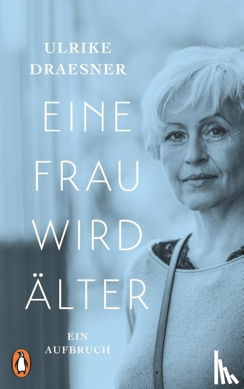 Draesner, Ulrike - Eine Frau wird älter
