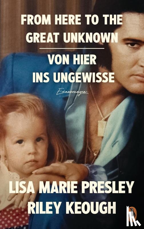 Keough, Riley, Presley, Lisa Marie - From Here to the Great Unknown - Von hier ins Ungewisse