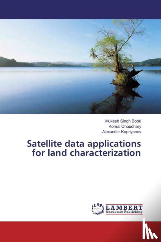 Boori, Mukesh Singh, Choudhary, Komal, Kupriyanov, Alexander - Satellite data applications for land characterization