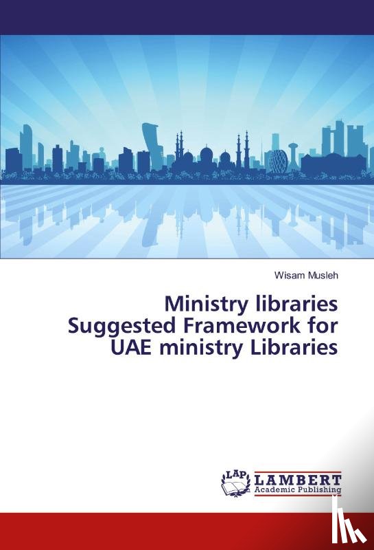 Musleh, Wisam - Ministry libraries Suggested Framework for UAE ministry Libraries