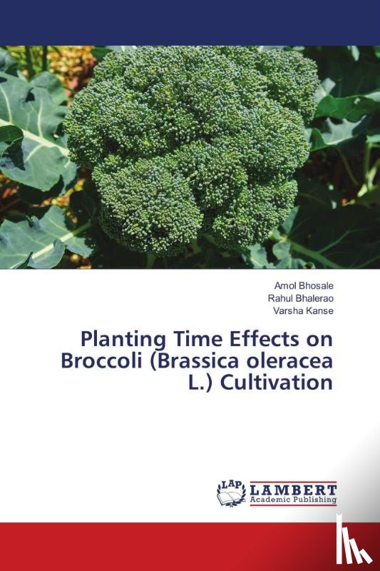 Bhosale, Amol, Bhalerao, Rahul, Kanse, Varsha - Planting Time Effects on Broccoli (Brassica oleracea L.) Cultivation