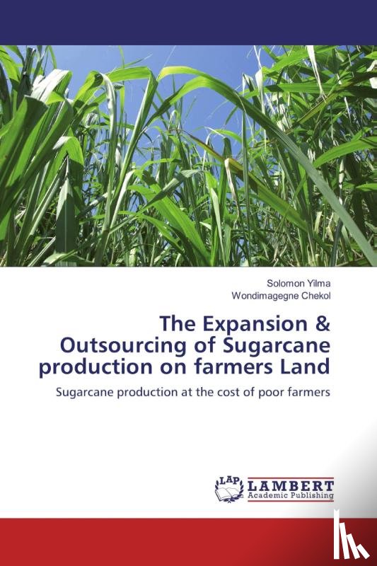 Yilma, Solomon, Chekol, Wondimagegne - The Expansion & Outsourcing of Sugarcane production on farmers Land