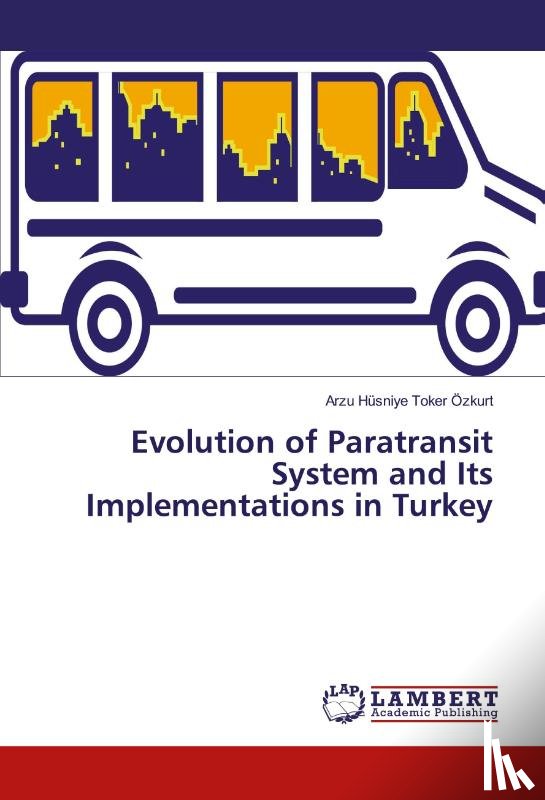 Toker Özkurt, Arzu Hüsniye - Evolution of Paratransit System and Its Implementations in Turkey