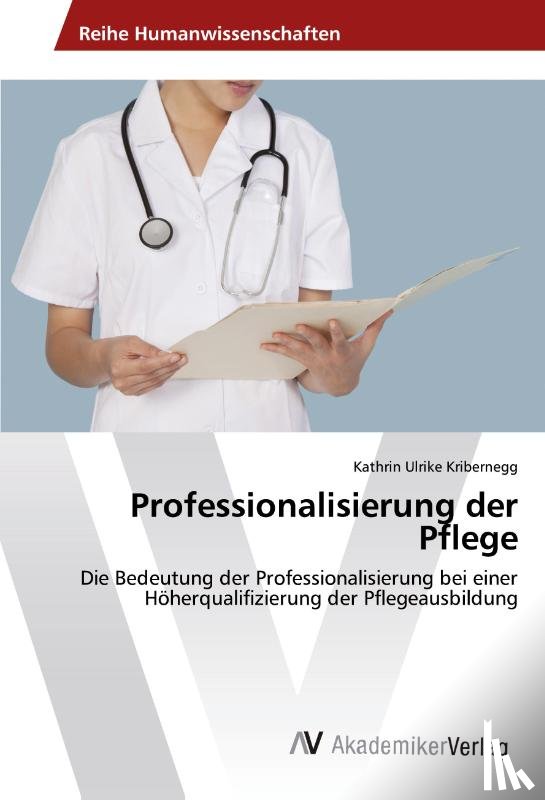 Kribernegg, Kathrin Ulrike - Professionalisierung der Pflege