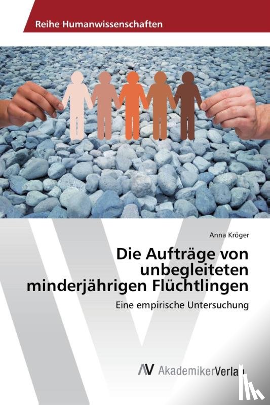 Kröger, Anna - Die Aufträge von unbegleiteten minderjährigen Flüchtlingen