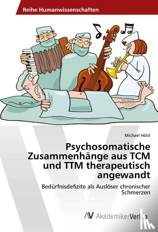 Hölzl, Michael - Psychosomatische Zusammenhänge aus TCM und TTM therapeutisch angewandt