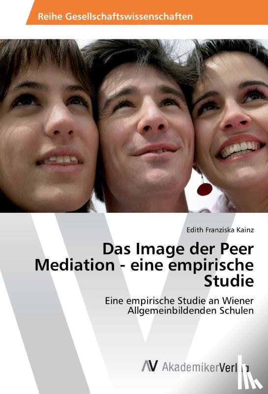 Kainz, Edith Franziska - Das Image der Peer Mediation - eine empirische Studie