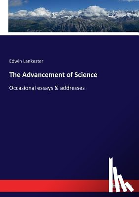Lankester, Edwin - The Advancement of Science