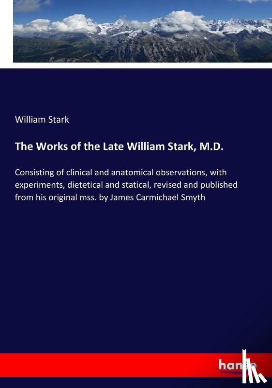 Stark, William - The Works of the Late William Stark, M.D.