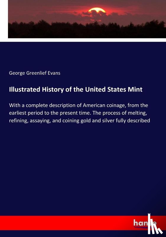 Evans, George Greenlief - Illustrated History of the United States Mint