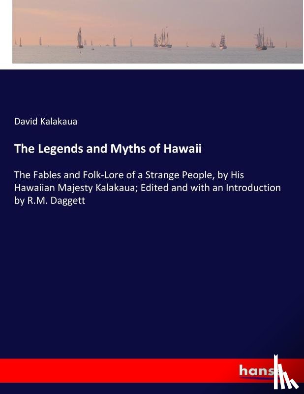 Kalakaua, David - The Legends and Myths of Hawaii