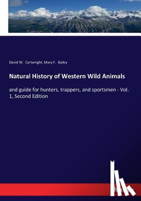 Cartwright, David W, Bailey, Mary F - Natural History of Western Wild Animals