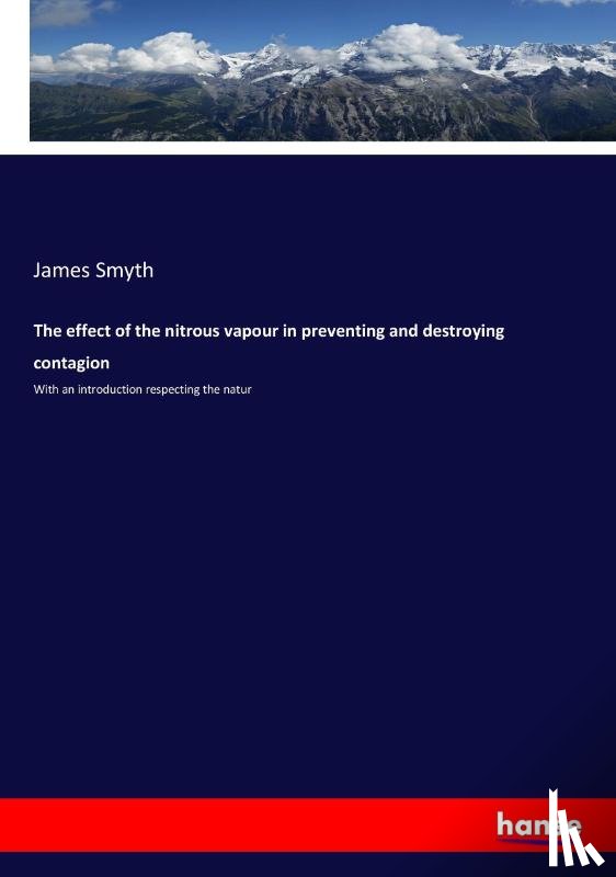 Smyth, James - The effect of the nitrous vapour in preventing and destroying contagion
