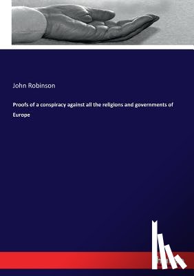 Robinson, John - Proofs of a conspiracy against all the religions and governments of Europe
