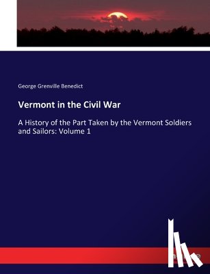 Benedict, George Grenville - Vermont in the Civil War