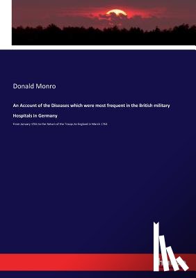 Monro, Donald - An Account of the Diseases which were most frequent in the British military Hospitals in Germany