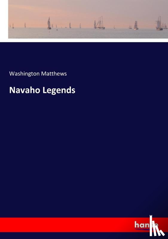 Matthews, Washington - Navaho Legends