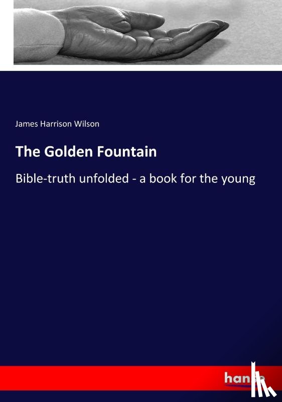 Wilson, James Harrison - The Golden Fountain