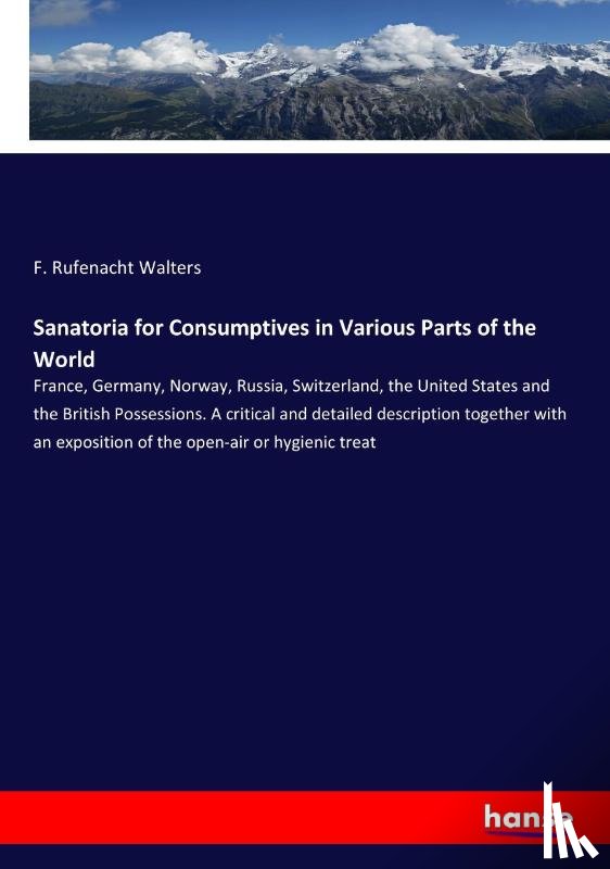 Walters, F Rufenacht - Sanatoria for Consumptives in Various Parts of the World