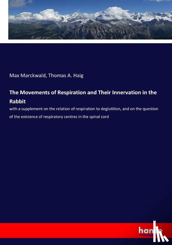 Marckwald, Max, Haig, Thomas a - The Movements of Respiration and Their Innervation in the Rabbit