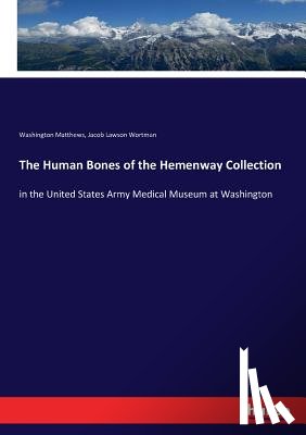 Wortman, Jacob Lawson, Matthews, Washington - The Human Bones of the Hemenway Collection