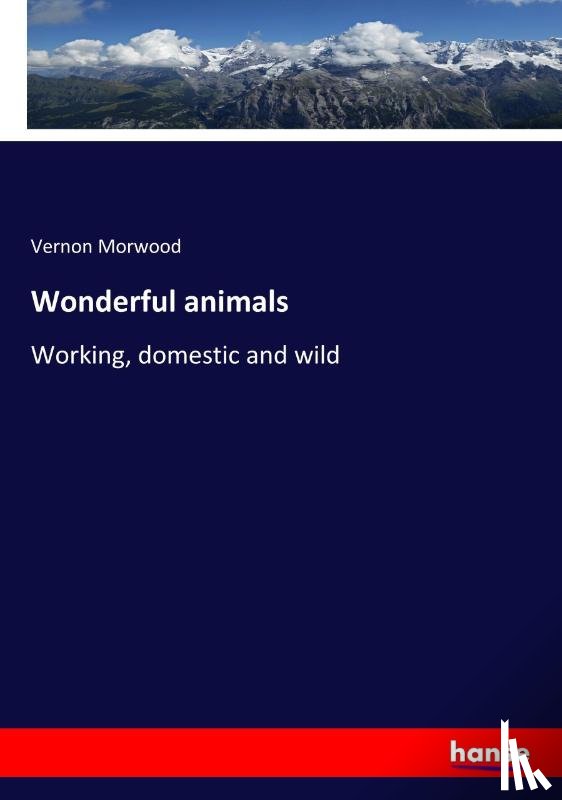 Morwood, Vernon - Wonderful animals