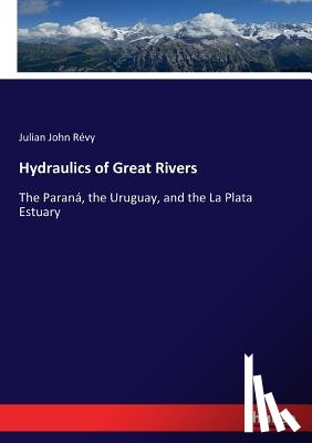 Revy, Julian John - Hydraulics of Great Rivers