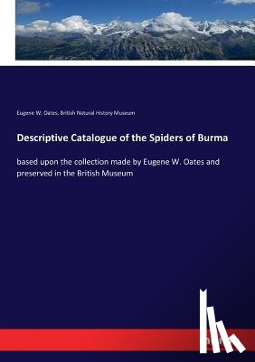 Oates, Eugene W, Natural History Museum, British - Descriptive Catalogue of the Spiders of Burma
