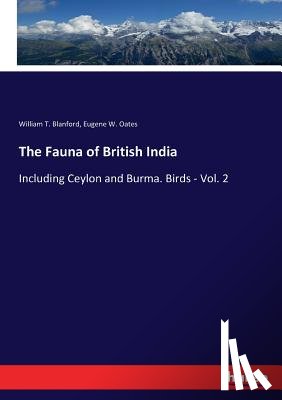 Oates, Eugene W, Blanford, William T - The Fauna of British India