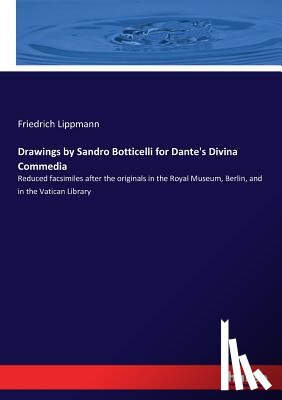 Lippmann, Friedrich - Drawings by Sandro Botticelli for Dante's Divina Commedia