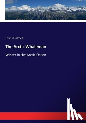Holmes, Lewis - The Arctic Whaleman