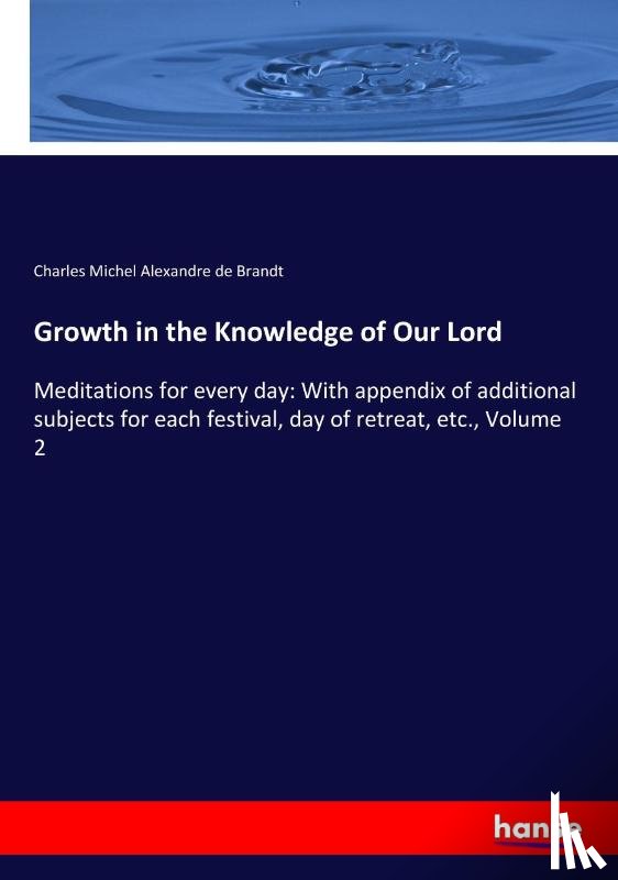 Brandt, Charles Michel Alexandre de - Growth in the Knowledge of Our Lord