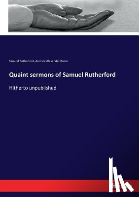 Rutherford, Samuel, Bonar, Andrew Alexander - Quaint sermons of Samuel Rutherford