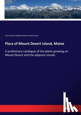 Redfield, John Howard, Davis, William Morris - Flora of Mount Desert Island, Maine