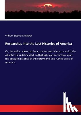 Blacket, William Stephens - Researches Into the Lost Histories of America