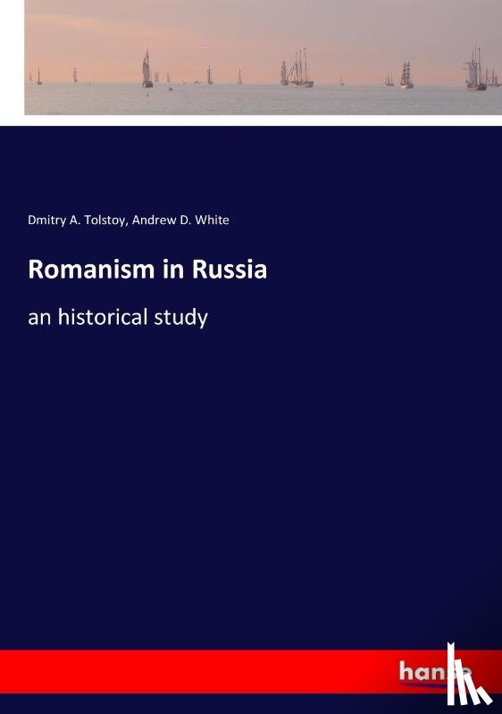 White, Andrew D, Tolstoy, Dmitry a - Romanism in Russia