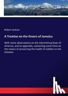 Jackson, Robert - A Treatise on the Fevers of Jamaica