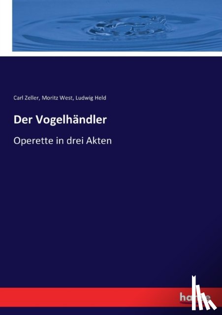 Zeller, Carl, Held, Ludwig, West, Moritz - Der Vogelhandler