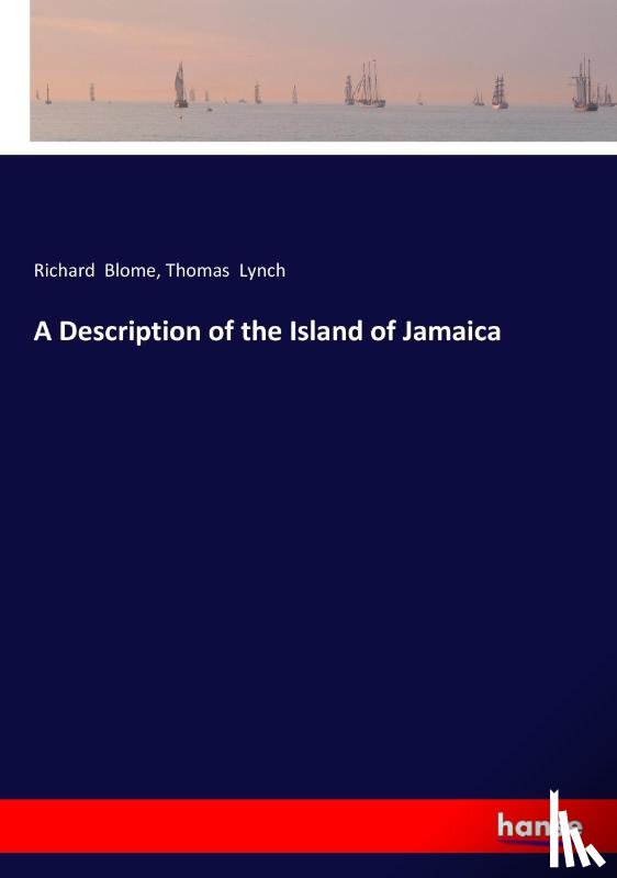 Blome, Richard, Lynch, Thomas - A Description of the Island of Jamaica