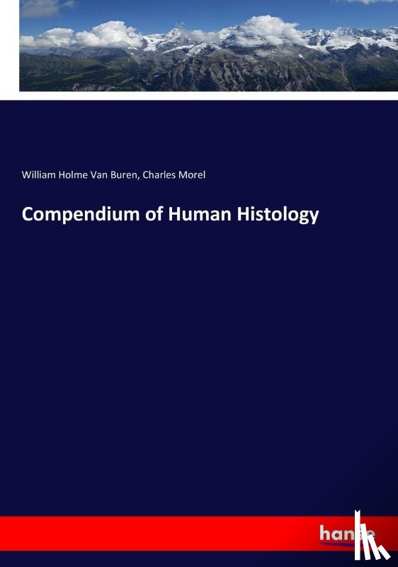 Van Buren, William Holme, Morel, Charles - Compendium of Human Histology