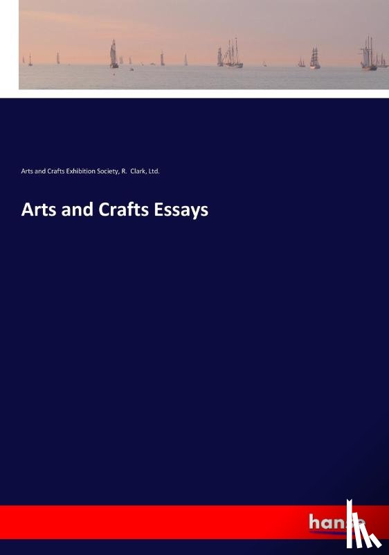 Exhibition Society, Arts and Crafts, Clark, Ltd R - Arts and Crafts Essays