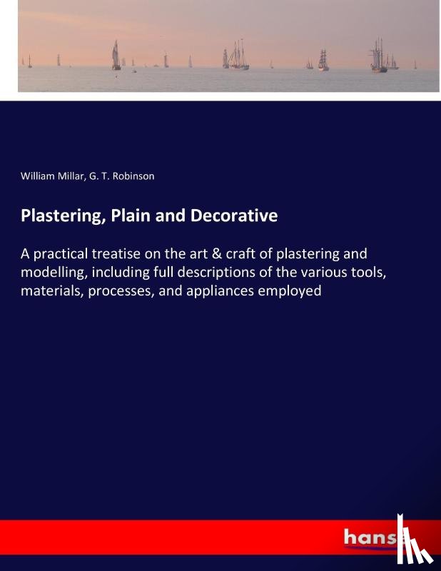 Millar, William, Robinson, G T - Plastering, Plain and Decorative