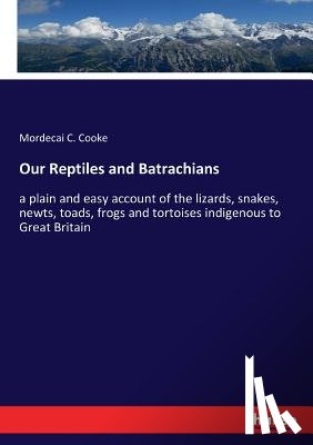 Cooke, Mordecai C - Our Reptiles and Batrachians