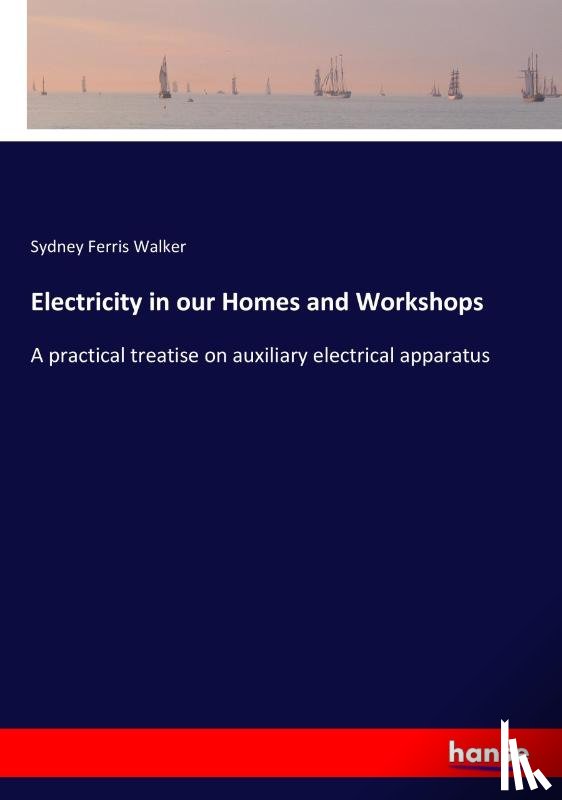 Walker, Sydney Ferris - Electricity in our Homes and Workshops