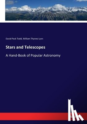 Todd, David Peck, Lynn, William Thynne - Stars and Telescopes