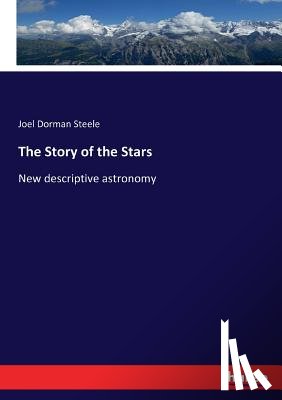 Steele, Joel Dorman - The Story of the Stars