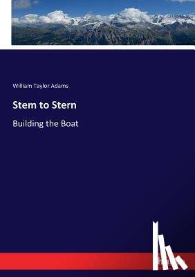 Adams, William Taylor - Stem to Stern