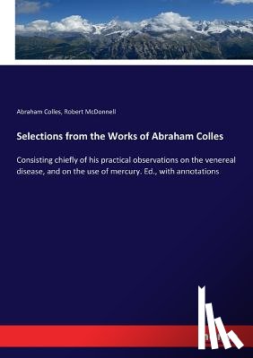 McDonnell, Robert, Colles, Abraham - Selections from the Works of Abraham Colles