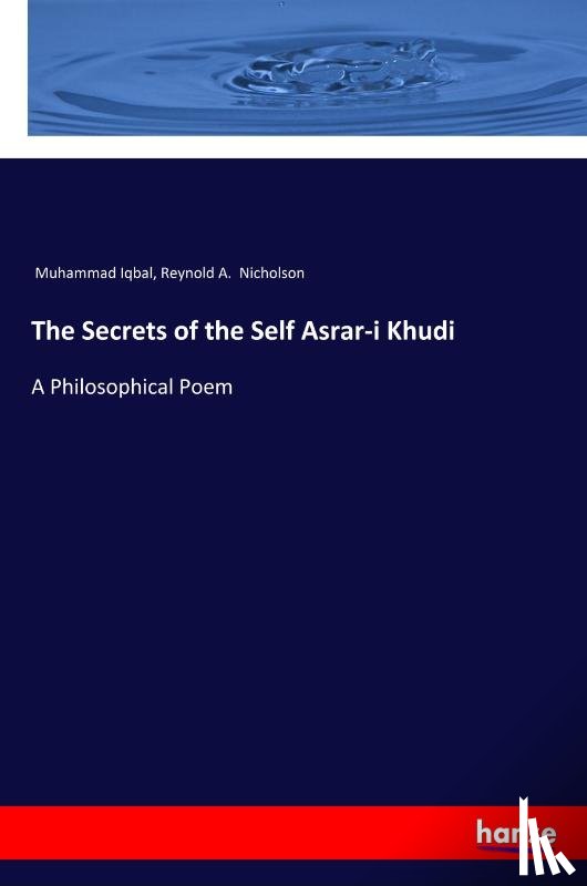 Iqbal, Muhammad, Nicholson, Reynold a - The Secrets of the Self Asrar-i Khudi