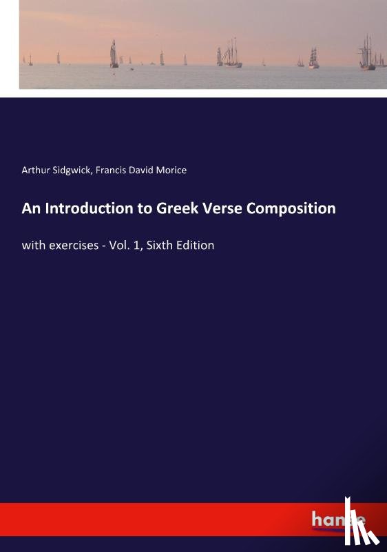 Morice, Francis David, Sidgwick, Arthur - An Introduction to Greek Verse Composition